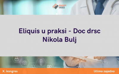 Eliquis u praksi – Doc drsc Nikola Bulj